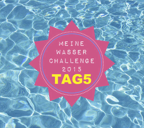 Meine Wasser Challenge Tag5 / GourmetGuerilla.de